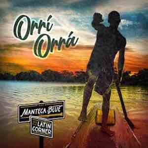 Manteca Blue & The Latin Corner - Orri Orra.jpeg